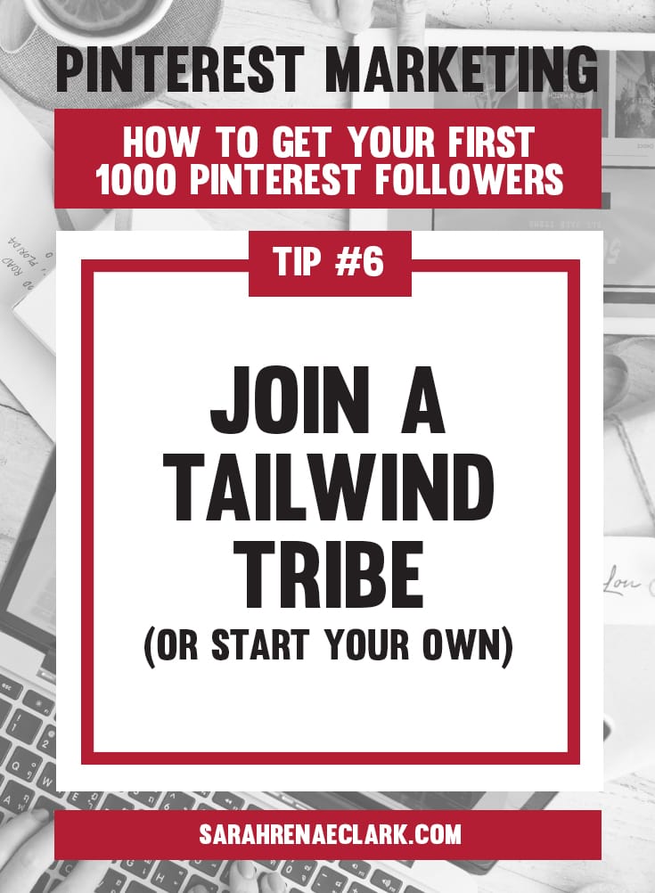 Join a Tailwind Tribe to increase your exposure | Pinterest marketing tips to get your first 1000 Pinterest followers quickly – Click to read my free Pinterest blog series