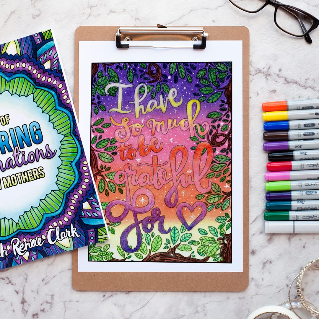 I have so much to be grateful for - colored by Debbie Shepard from Coloring Affirmations For Every Mom - An adult coloring book with 30 affirmation coloring pages for moms | A great Mother's Day gift idea or Baby Shower gift idea! | More printable coloring books at www.sarahrenaeclark.com