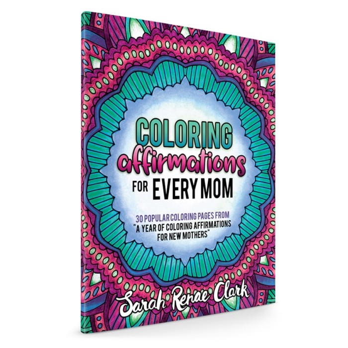 Coloring Affirmations For Every Mom - An adult coloring book with 30 affirmation coloring pages for moms | A great Mother's Day gift idea or Baby Shower gift idea! | More printable coloring books at www.sarahrenaeclark.com