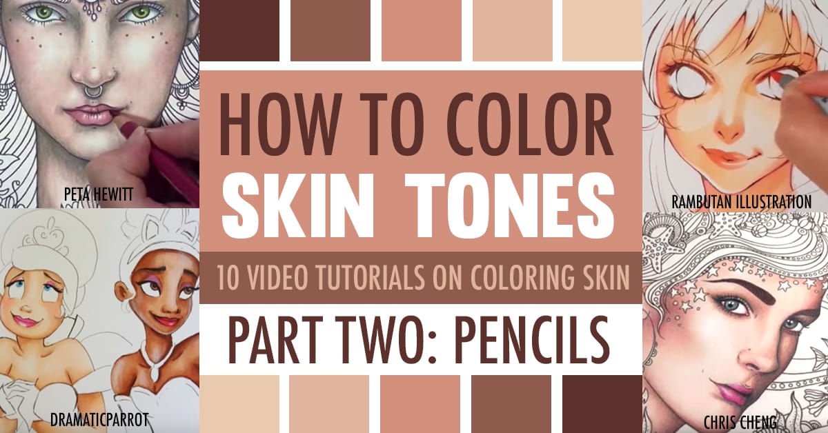 How to Color Skin Tones, 10 Video Tutorials on Skin Coloring Techniques  with Colored Pencils or Markers