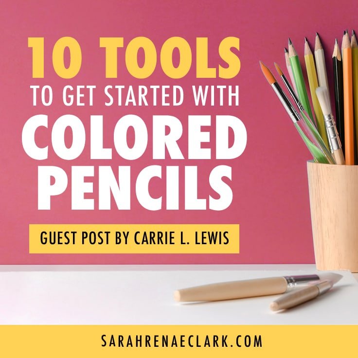 10 Tools to Get Started With Colored Pencils