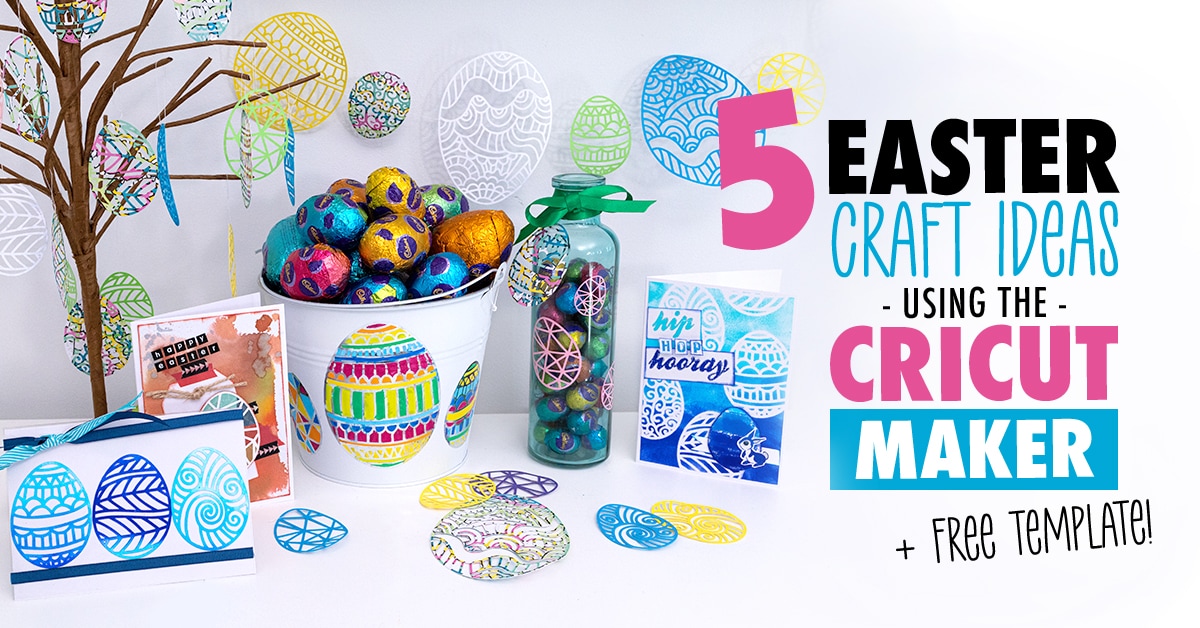 5 Easter craft ideas using the Cricut Maker + FREE Easter Template