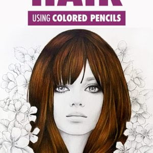 A Tutorial on How to Color Hair Using Colored Pencils mentioning Faber-Castell and Prismacolor