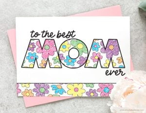To the best mom ever MOther's Day Card from Artsy Fartsy Mama is a great printable coloring card to spoil the special women in your life. 