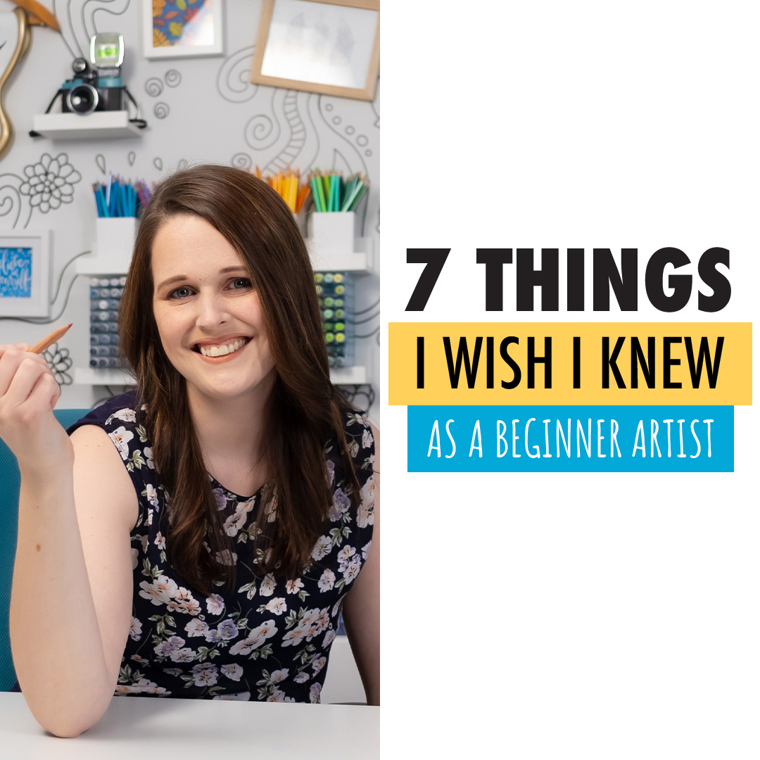 7 Things I Wish I Knew As A Beginner Artist