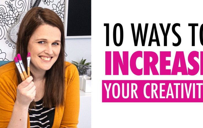 10 ways to increase your creativity.