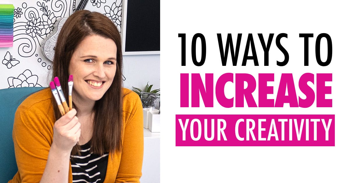 10 ways to increase your creativity.