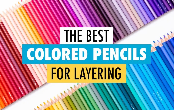 The Best colored pencils for Layering