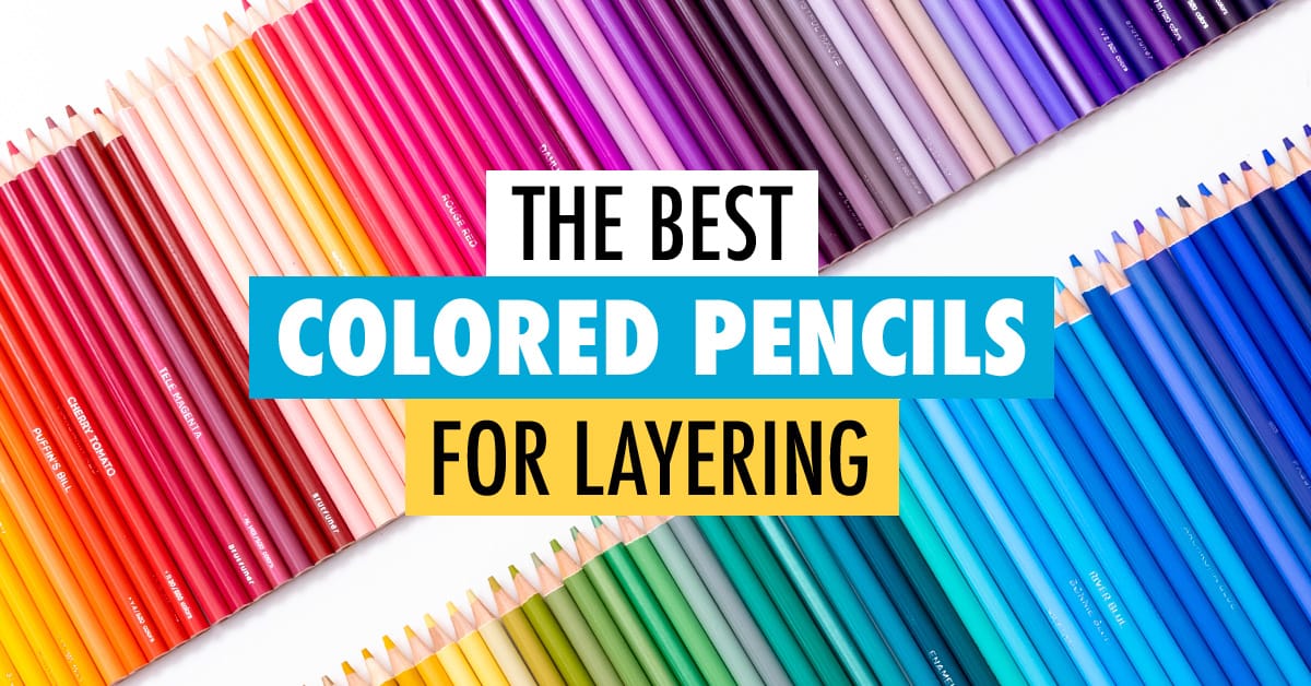 The Best colored pencils for Layering